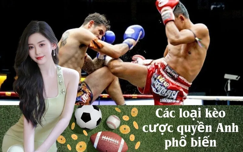 Các loại kèo cược quyền Anh phổ biến